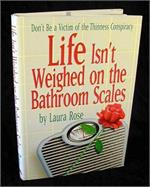 Life Isn't Weighed On The Bathroom Scales - book